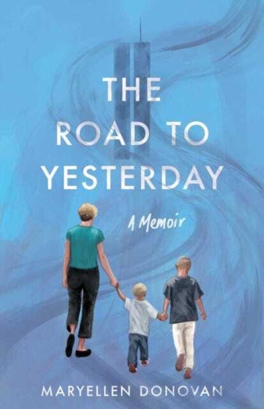 The Road to Yesterday A Memoir
