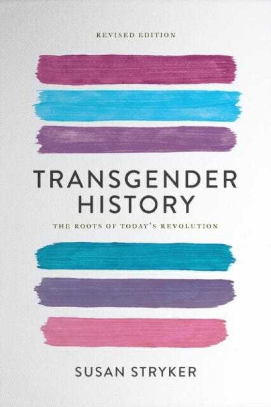 Transgender History, Third Edition Resources for Today's Struggle—and Tomorrow's