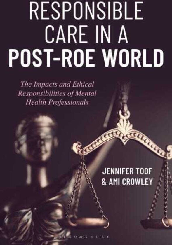 Responsible Care in a PostRoe World The Impacts and Ethical Responsibilities of Mental Health Professionals