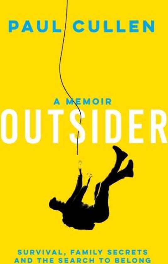 Outsider A Memoir of Survival, Family Secrets and the Search to Belong