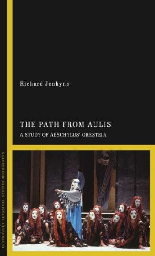 The Path from Aulis A Study of Aeschylus’ Oresteia