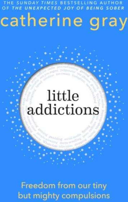 Little Addictions Freedom from our tiny but mighty compulsions