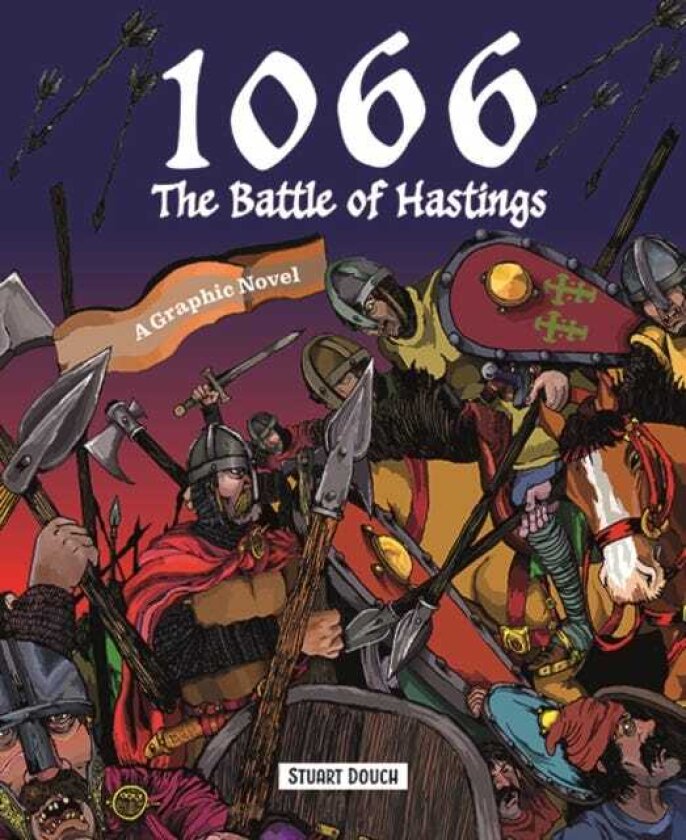 1066: The Battle of Hastings A Graphic Novel