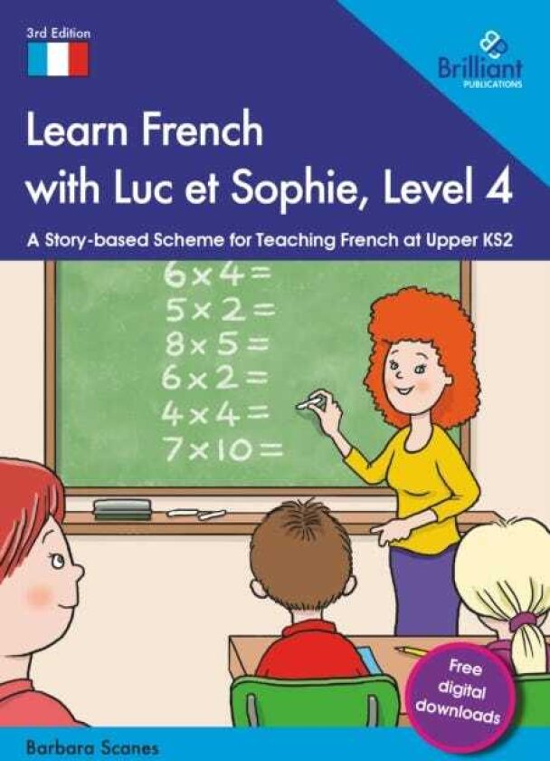 Learn French with Luc et Sophie, Level 4 A Storybased Scheme for Teaching French at Upper KS2