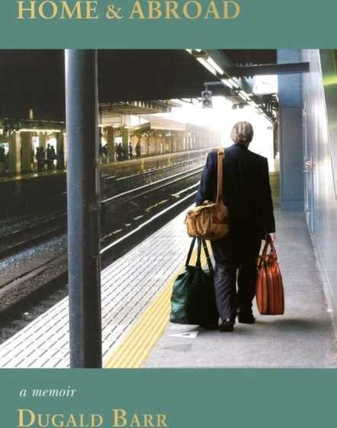 Home & Abroad A Memoir