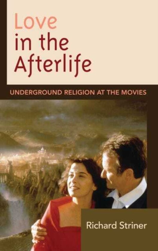 Love in the Afterlife Underground Religion at the Movies