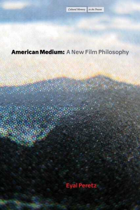 American Medium A New Film Philosophy