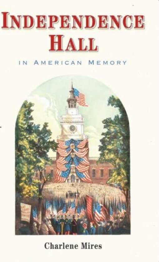 Independence Hall in American Memory