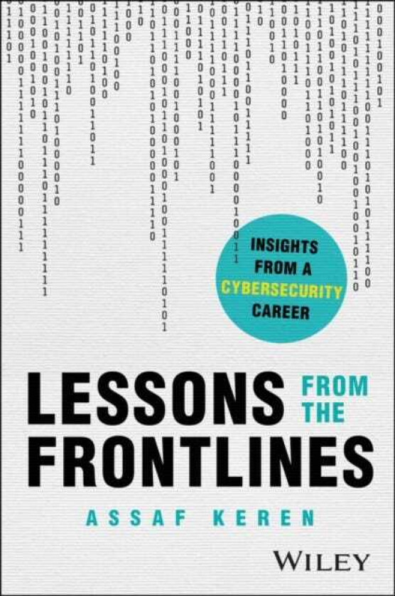 Lessons from the Frontlines Insights from a Career in Cybersecurity