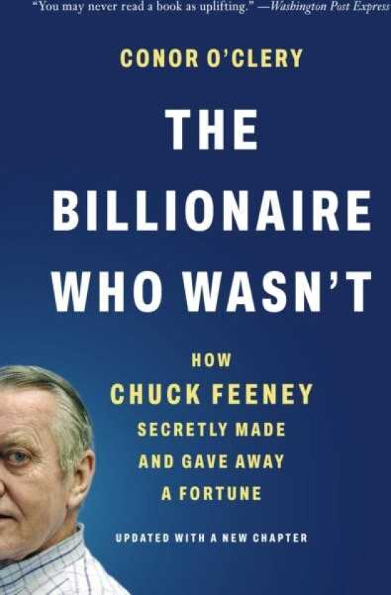The Billionaire Who Wasn't How Chuck Feeney Secretly Made and Gave Away a Fortune