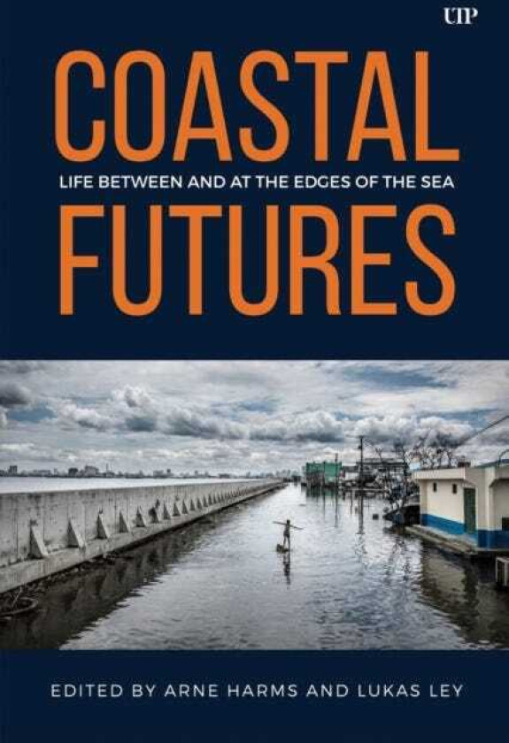 Coastal Futures Life Between and at the Edges of the Sea