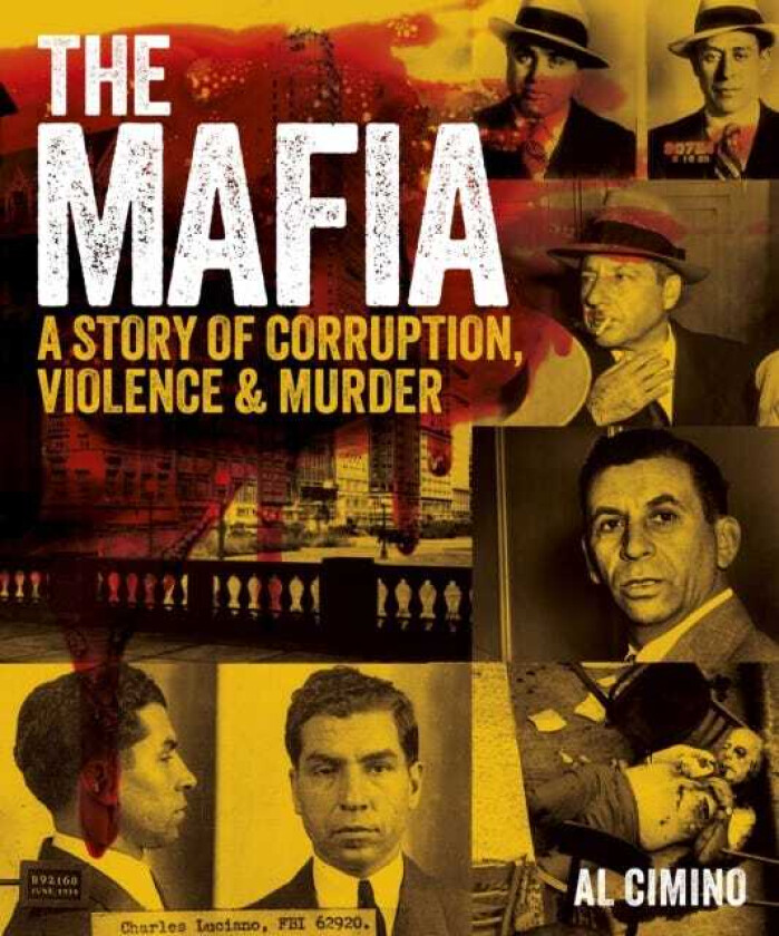 The Mafia A Story of Corruption, Violence and Murder