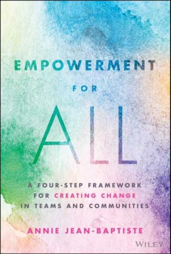 Empowerment for All A FourStep Framework for Creating Change in Teams and Communities