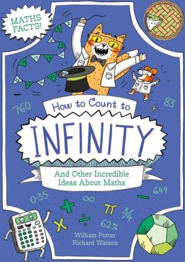 How to Count to Infinity and Other Incredible Ideas About Maths