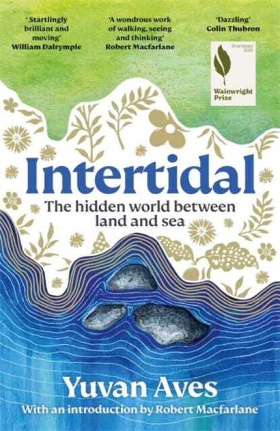 Intertidal The hidden world between land and sea: SHORTLISTED FOR THE WAINWRIGHT PRIZE!