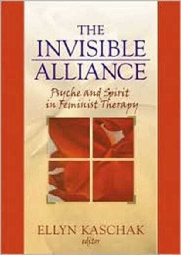 The Invisible Alliance Psyche and Spirit in Feminist Therapy