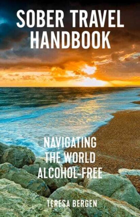 Sober Travel Handbook Navigating the World AlcoholFree
