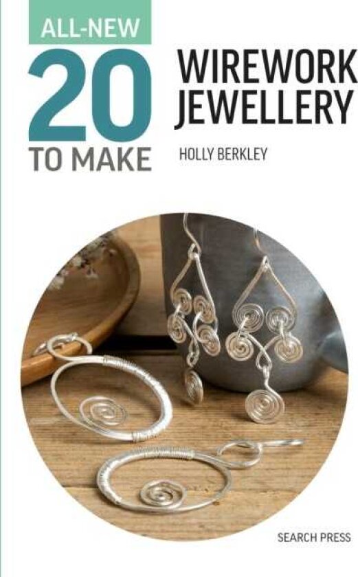 AllNew Twenty to Make: Wirework Jewellery