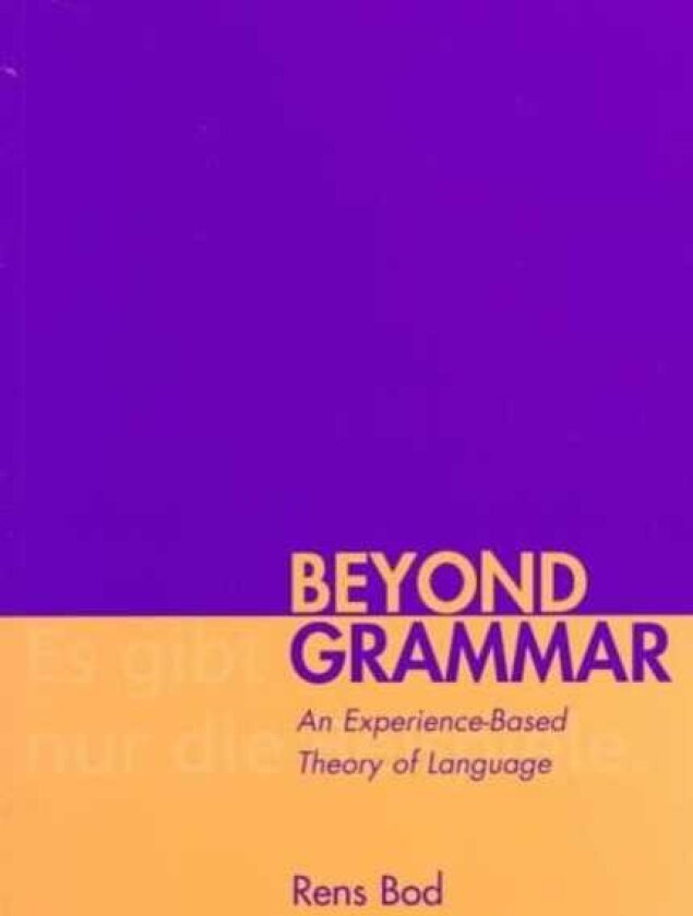 Beyond Grammar An ExperienceBased Theory of Language