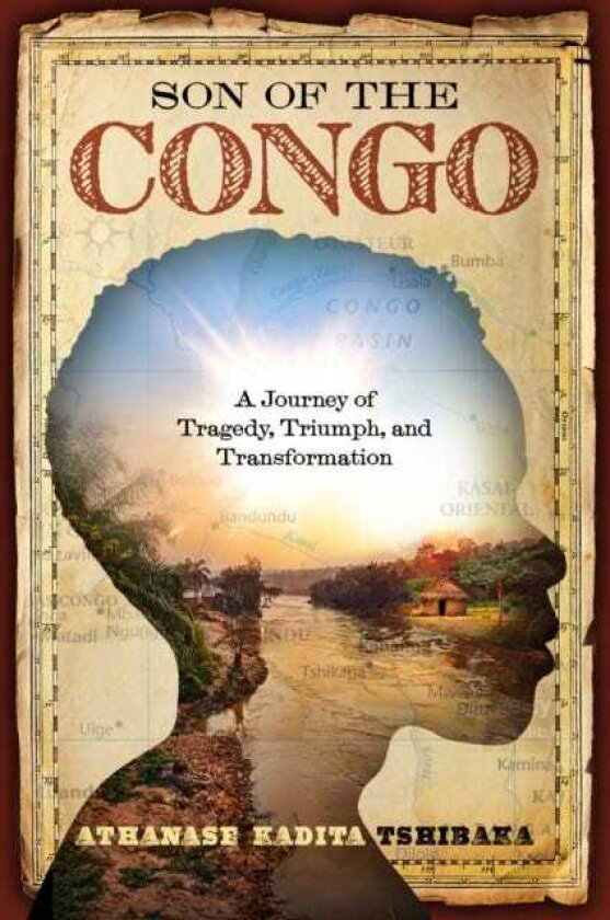 Son of the Congo A Journey of Tragedy, Triumph, and Transformation