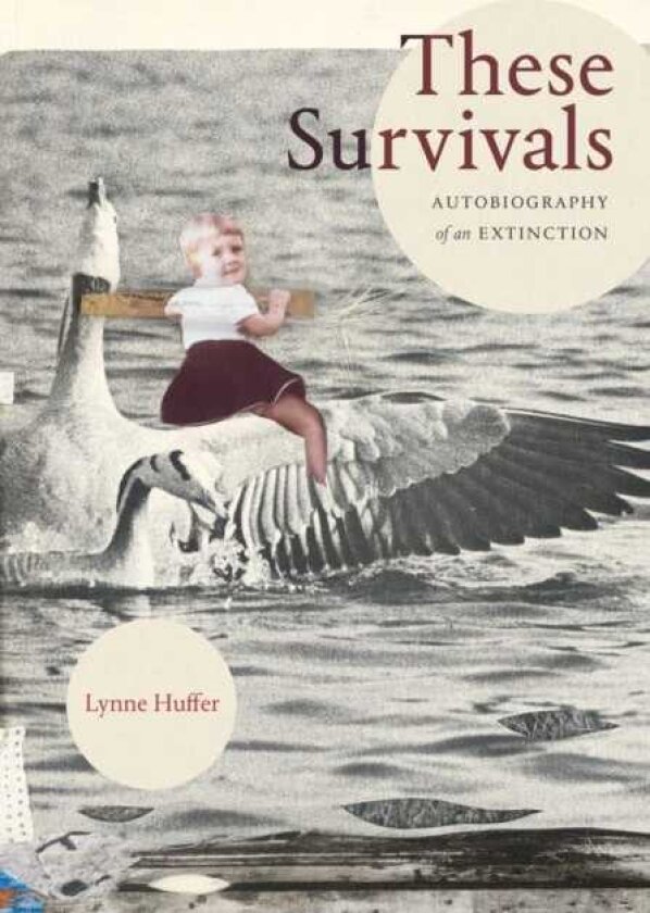These Survivals Autobiography of an Extinction