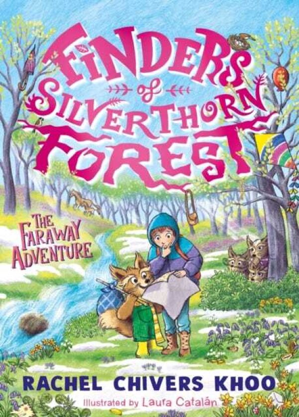 Finders of Silverthorn Forest: The Faraway Adventure The second book in the illustrated fantasy adventure series about friendship, courage and an enchanted wood