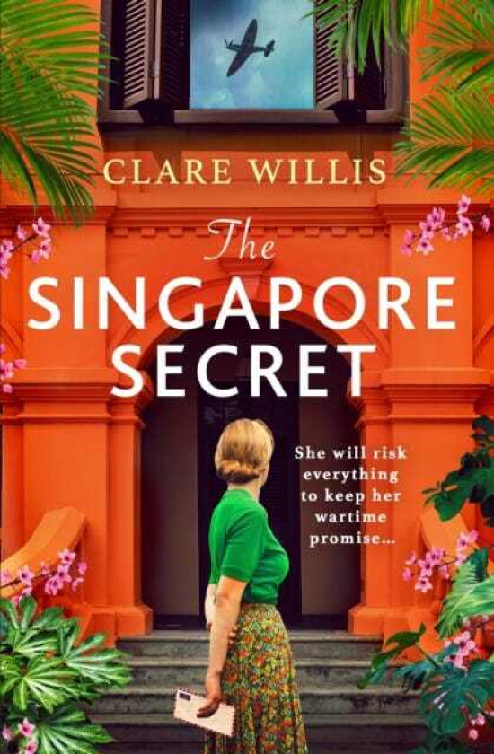 The Singapore Secret An absolutely gripping and heartbreaking WWII historical novel of love in the face of war