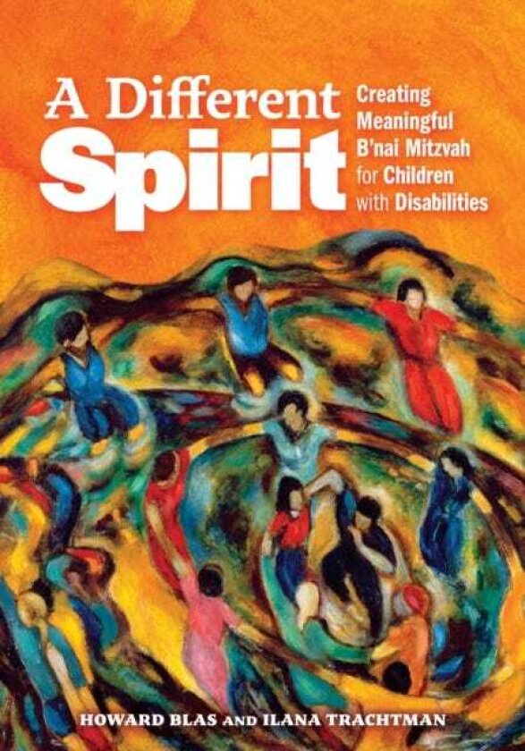 A Different Spirit The Essential Guide to Creating a Meaningful Bar or Bat Mitzvah for Children with Disabilities