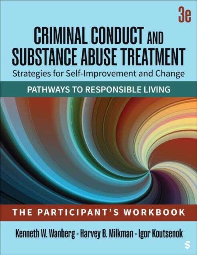 Criminal Conduct and Substance Abuse Treatment: Strategies For SelfImprovement and Change, Pathways to Responsible Living The Participant's Workbook