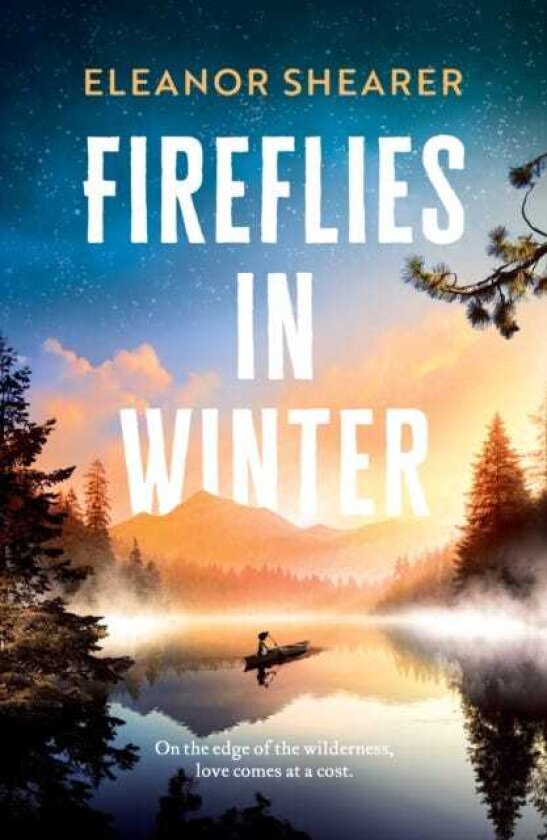 Fireflies in Winter A breathtaking novel of survival, hope and the enduring power of love from the author of River Sing Me Home
