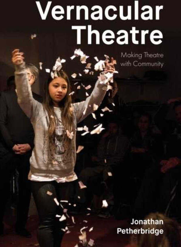 Vernacular Theatre Making Theatre with Community