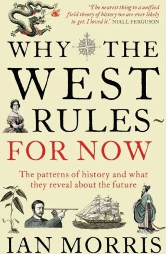 Why The West Rules - For Now av Ian Morris