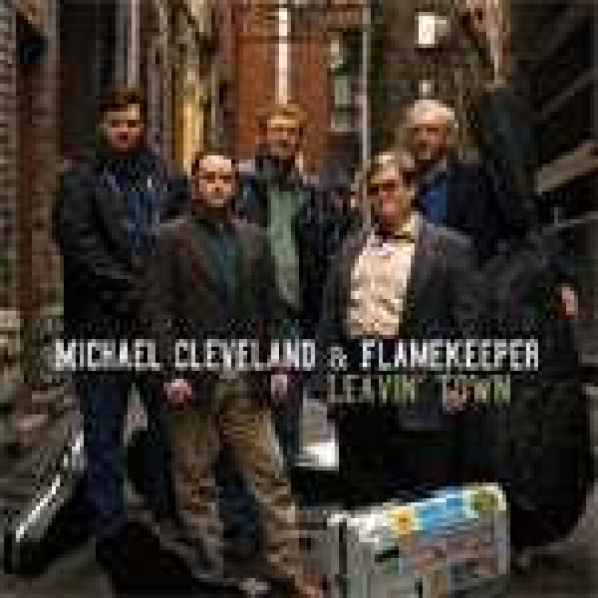 Michael Cleveland & Flamekeeper Leavin' Town CD