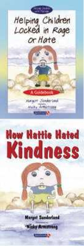 Helping Children Locked in Rage or Hate & How Hattie Hated Kindness av Margot Sunderland (Boxset)