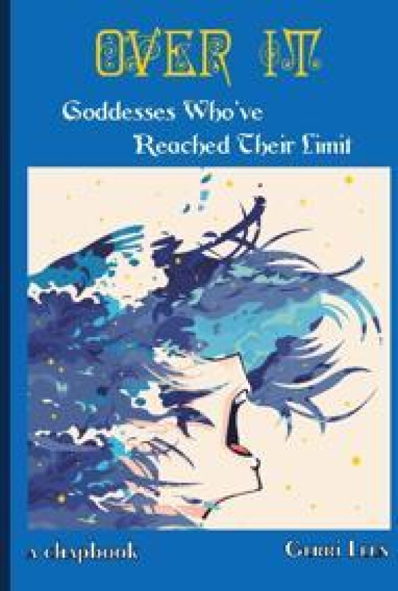 Over It: Goddesses Who've Reached Their Limit