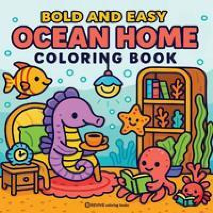 Bold & Easy Ocean Home Coloring Book: Cozy Ocean Animal Life Stress Relief Coloring
