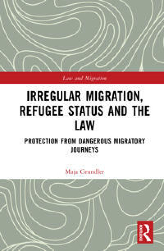 Irregular Migration, Refugee Status and the Law