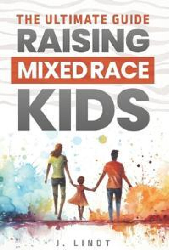 The Ultimate Guide - Raising Mixed Race Kids
