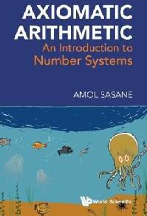 Axiomatic Arithmetic: An Introduction To Number Systems