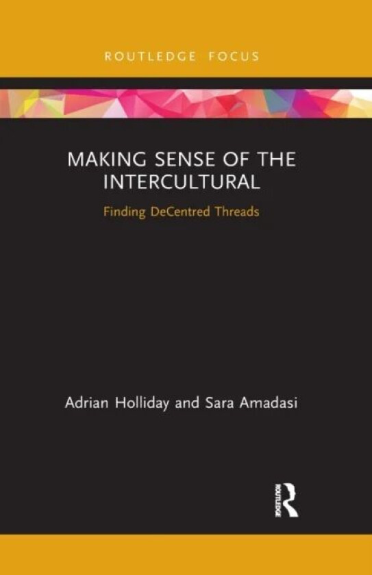 Making Sense of the Intercultural av Adrian Holliday, Sara Amadasi