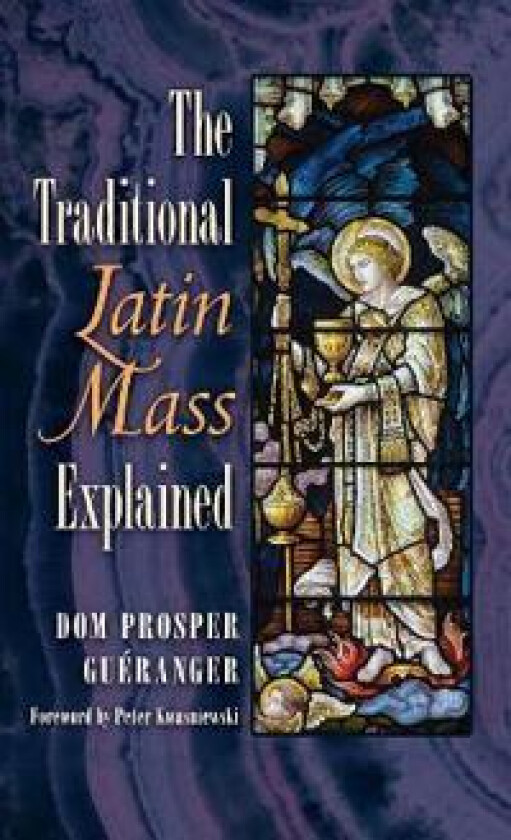 The Traditional Latin Mass Explained