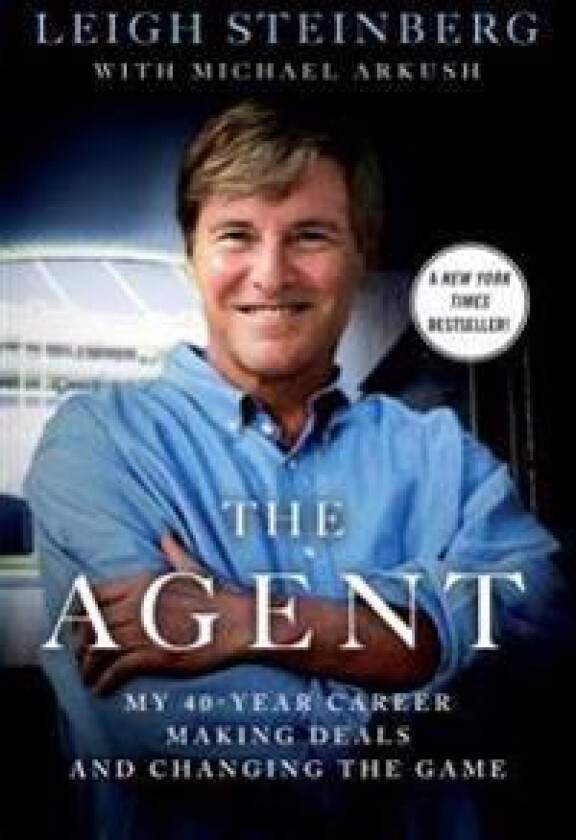 The Agent: My 40-Year Career Making Deals and Changing the Game