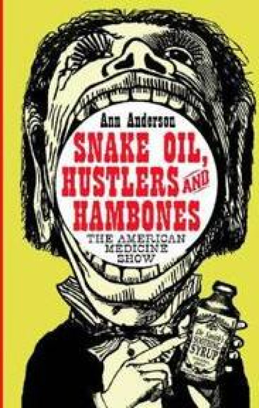 Snake Oil, Hustlers and Hambones