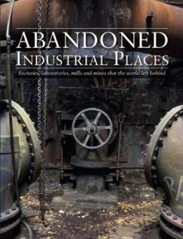 Abandoned Industrial Places av David Ross