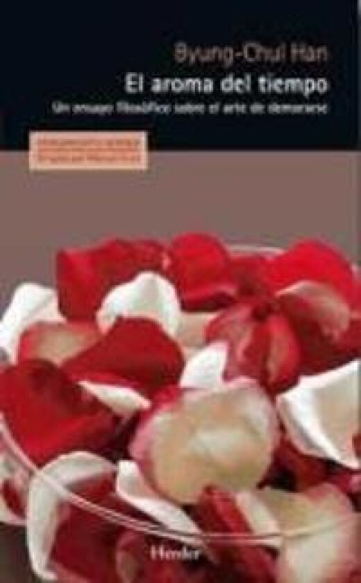 El aroma del tiempo : un ensayo filosófico sobre el arte de demorarse