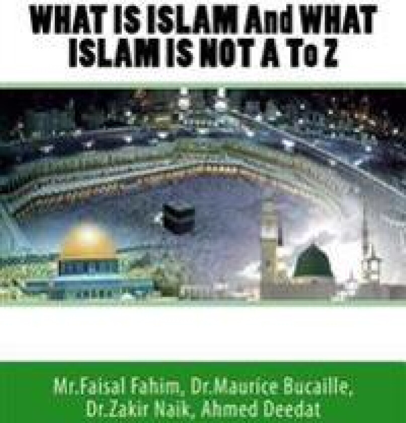 WHAT IS ISLAM And WHAT ISLAM IS NOT A To Z