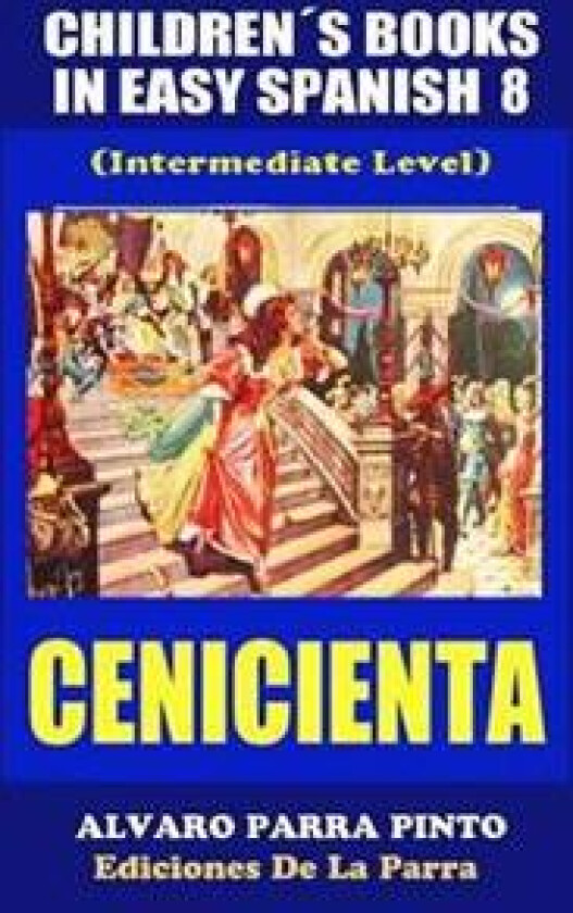 Childrens Books in Easy Spanish Volume 8: La Cenicienta
