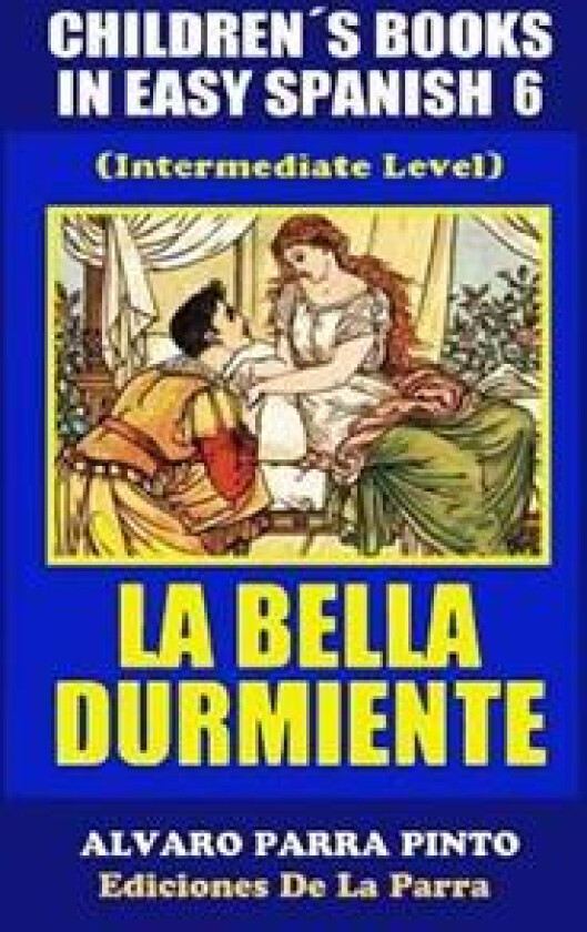 Childrens Books in Easy Spanish Volume 6: La Bella Durmiente