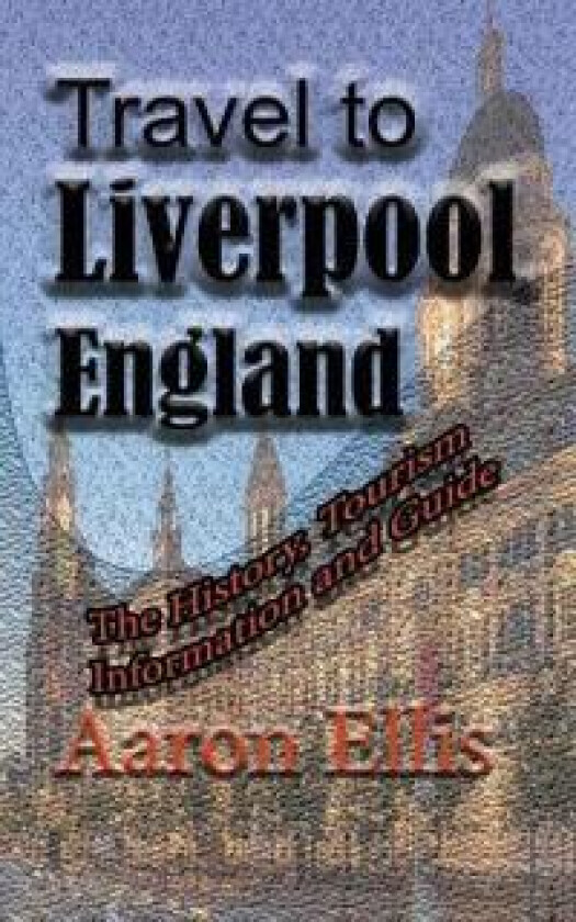 Travel to Liverpool, England