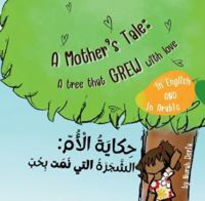 A mother’s tale: A tree that grew with love - English - Arabic Bilingual Book